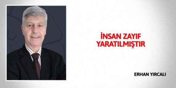 İNSAN ZAYIF YARATILMIŞTIR