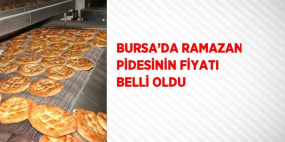 BURSA’DA RAMAZAN PİDESİNİN FİYATI BELLİ OLDU