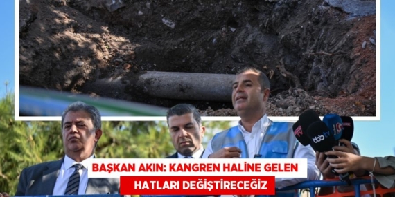 BAŞKAN AKIN: KANGREN HALİNE GELEN      HATLARI DEĞİŞTİRECEĞİZ