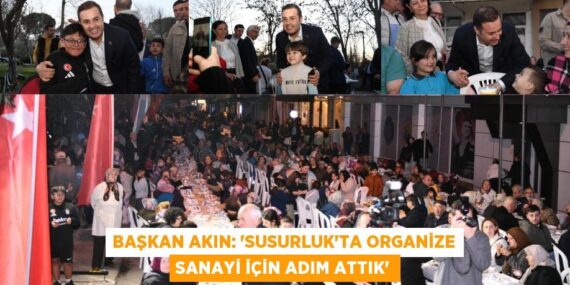 BAŞKAN AKIN: “SUSURLUK’TA ORGANİZE SANAYİ İÇİN ADIM ATTIK”