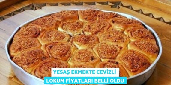 YESAŞ EKMEKTE CEVİZLİ LOKUM FİYATLARI BELLİ OLDU