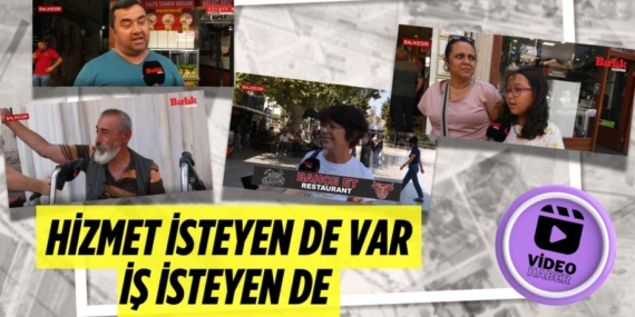 HİZMET İSTEYEN DE VAR  İŞ İSTEYEN DE