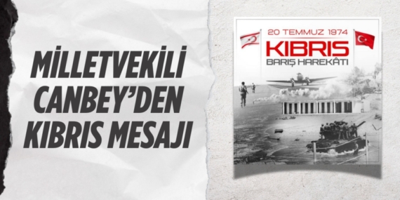 MİLLETVEKİLİ CANBEY’DEN KIBRIS MESAJI