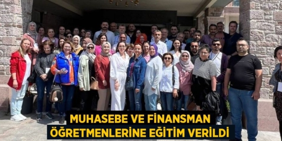 MUHASEBE VE FİNANSMAN ÖĞRETMENLERİNE EĞİTİM VERİLDİ