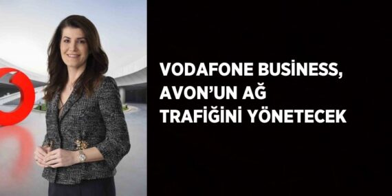 VODAFONE BUSİNESS, AVON’UN AĞ TRAFİĞİNİ YÖNETECEK
