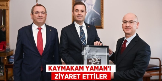 KAYMAKAM YAMAN’I   ZİYARET ETTİLER