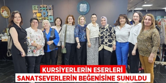 KURSİYERLERİN ESERLERİ SANATSEVERLERİN BEĞENİSİNE SUNULDU