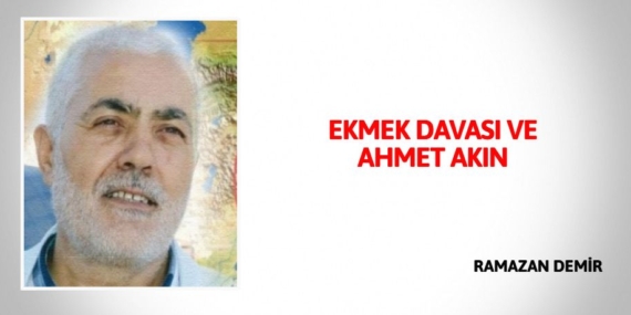 EKMEK DAVASI VE AHMET AKIN