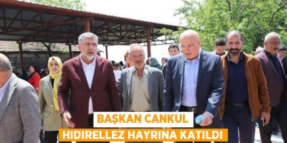 BAŞKAN CANKUL HIDIRELLEZ HAYRINA KATILDI