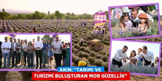 AKIN: "TARIMI VE TURİZMİ BULUŞTURAN MOR GÜZELLİK"