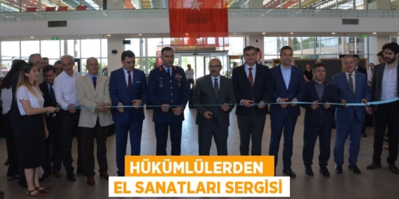 HÜKÜMLÜLERDEN  EL SANATLARI SERGİSİ