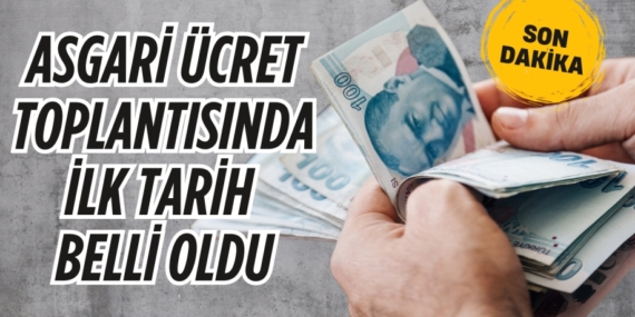 ASGARİ ÜCRET TOPLANTISINDA İLK TARİH BELLİ OLDU