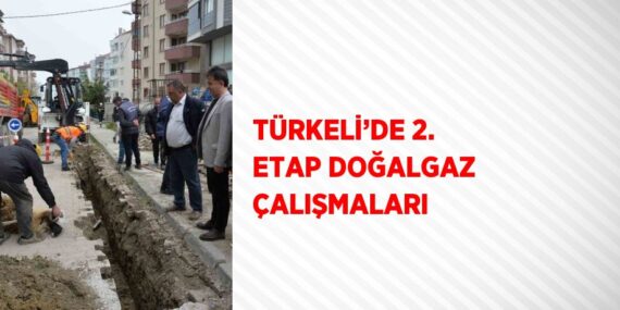 TÜRKELİ’DE 2. ETAP DOĞALGAZ ÇALIŞMALARI