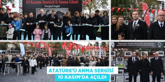 ATATÜRK’Ü ANMA SERGİSİ   10 KASIM’DA AÇILDI