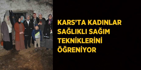 KARS’TA KADINLAR SAĞLIKLI SAĞIM TEKNİKLERİNİ ÖĞRENİYOR