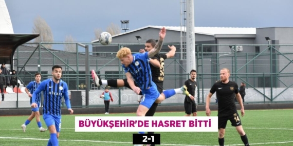 BÜYÜKŞEHİR’DE HASRET BİTTİ     2-1