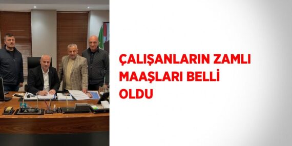 ÇALIŞANLARIN ZAMLI MAAŞLARI BELLİ OLDU