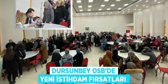 DURSUNBEY OSB’DE YENİ İSTİHDAM FIRSATLARI