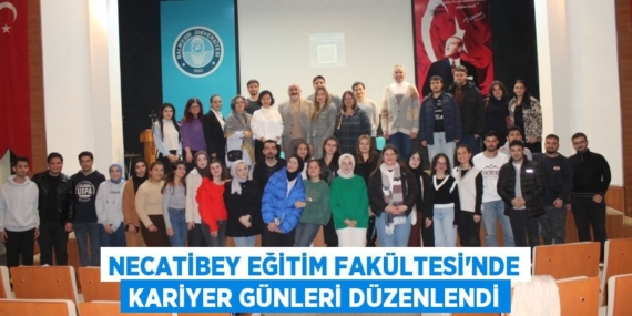 NECATİBEY EĞİTİM FAKÜLTESİ’NDE KARİYER GÜNLERİ DÜZENLENDİ