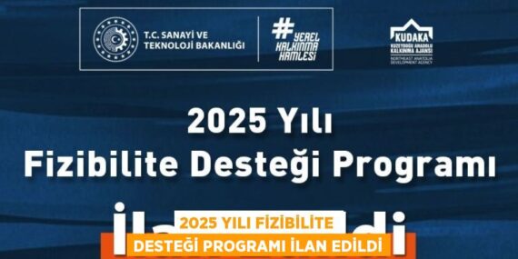 2025 YILI FİZİBİLİTE DESTEĞİ PROGRAMI İLAN EDİLDİ