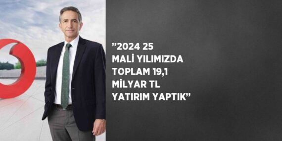 ’’2024 25 MALİ YILIMIZDA TOPLAM 19,1 MİLYAR TL YATIRIM YAPTIK’’