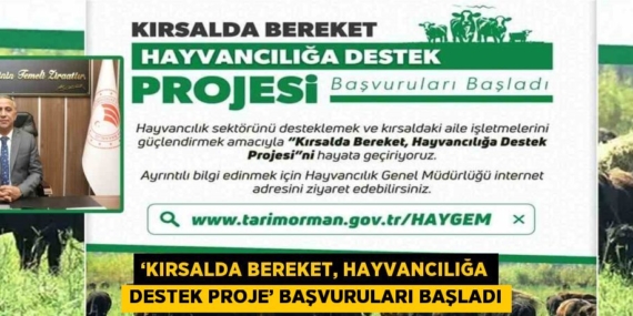 ‘KIRSALDA BEREKET, HAYVANCILIĞA DESTEK PROJE’ BAŞVURULARI BAŞLADI