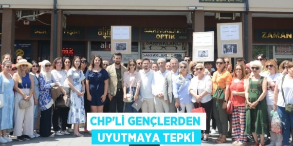 CHP’Lİ GENÇLERDEN  UYUTMAYA TEPKİ