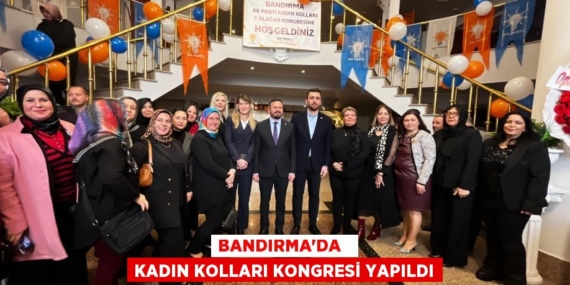 BANDIRMA’DA   KADIN KOLLARI KONGRESİ YAPILDI