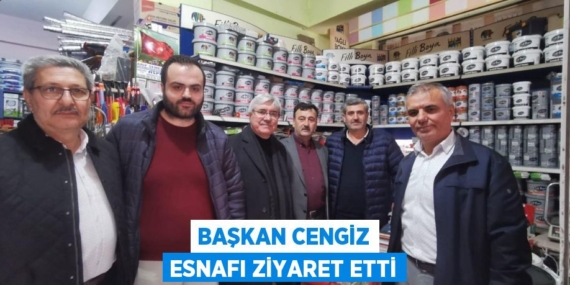 BAŞKAN CENGİZ ESNAFI ZİYARET ETTİ
