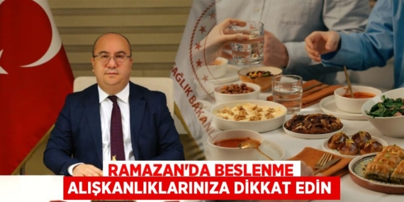 RAMAZAN’DA BESLENME ALIŞKANLIKLARINIZA DİKKAT EDİN