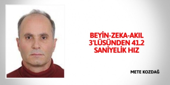 BEYİN-ZEKA-AKIL 3’LÜSÜNDEN 41.2 SANİYELİK HIZ