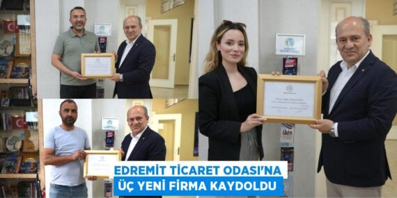 EDREMİT TİCARET ODASI’NA ÜÇ YENİ FİRMA KAYDOLDU