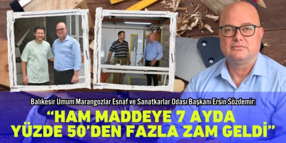 BAŞKAN SÖZDEMİR; “HAM MADDEYE 7 AYDA  YÜZDE 50’DEN FAZLA ZAM GELDİ”
