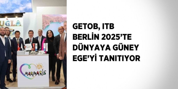 GETOB, ITB BERLİN 2025’TE DÜNYAYA GÜNEY EGE’Yİ TANITIYOR