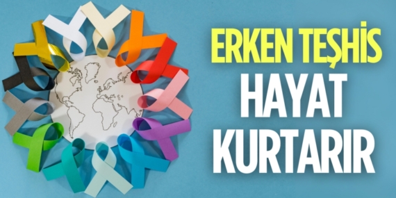 ERKEN TEŞHİS  HAYAT KURTARIR