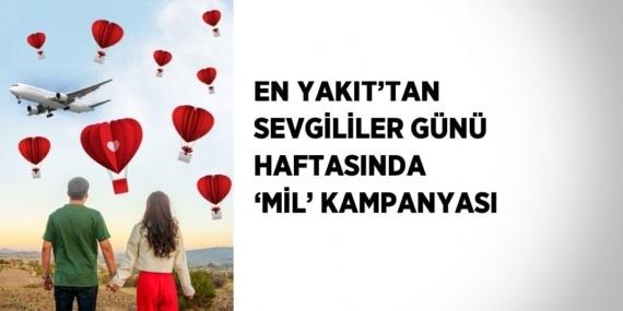EN YAKIT’TAN SEVGİLİLER GÜNÜ HAFTASINDA  ‘MİL’ KAMPANYASI