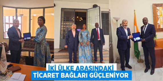 İKİ ÜLKE ARASINDAKİ TİCARET BAĞLARI GÜÇLENİYOR