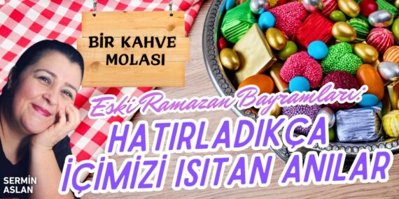 Eski Ramazan Bayramları: Hatırladıkça İçimizi Isıtan Anılar