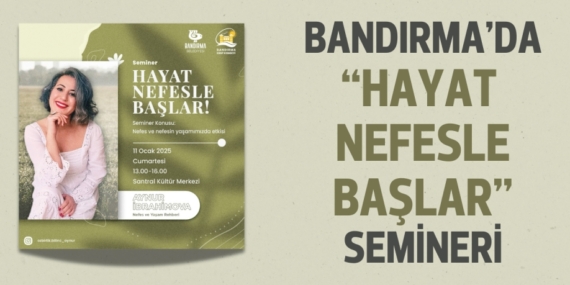 BANDIRMA’DA “HAYAT NEFESLE BAŞLAR” SEMİNERİ