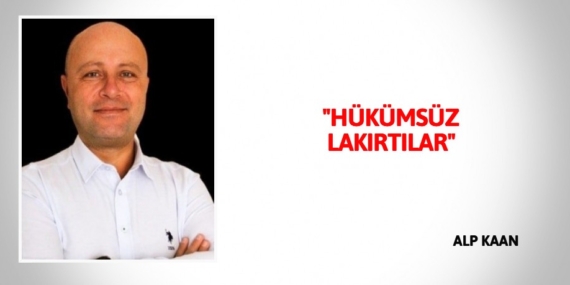 "HÜKÜMSÜZ LAKIRTILAR"