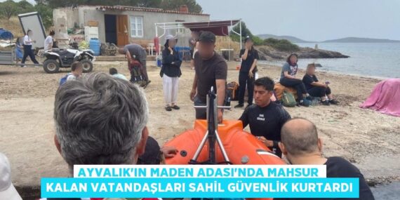 AYVALIK’IN MADEN ADASI’NDA MAHSUR KALAN VATANDAŞLARI SAHİL GÜVENLİK KURTARDI