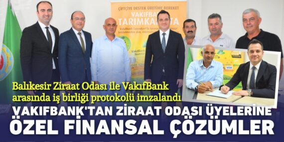 Balıkesir Ziraat Odası ile VakıfBank arasında iş birliği protokolü imzalandı