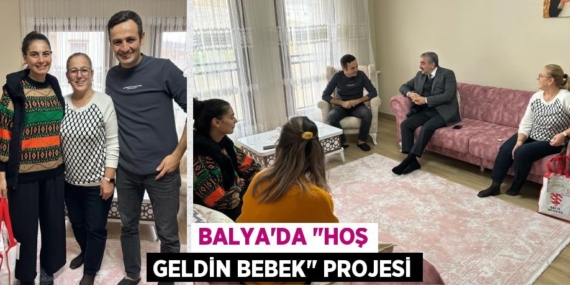 BALYA’DA "HOŞ GELDİN BEBEK" PROJESİ