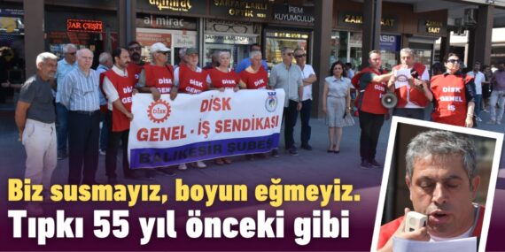 Biz susmayız, boyun eğmeyiz. Tıpkı 55 yıl önceki gibi