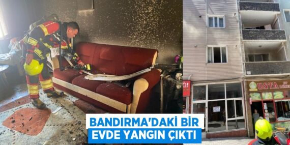 BANDIRMA’DAKİ BİR EVDE YANGIN ÇIKTI