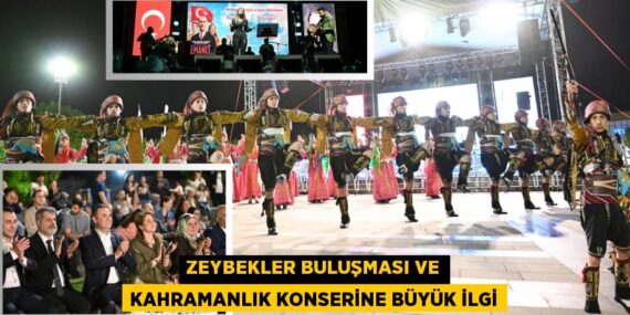 ZEYBEKLER BULUŞMASI VE KAHRAMANLIK KONSERİNE BÜYÜK İLGİ