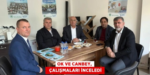 OK VE CANBEY,   ÇALIŞMALARI İNCELEDİ