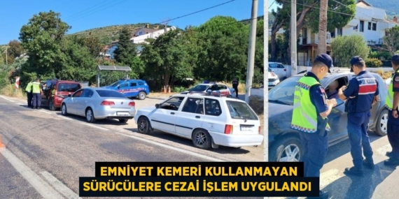 EMNİYET KEMERİ KULLANMAYAN SÜRÜCÜLERE CEZAİ İŞLEM UYGULANDI