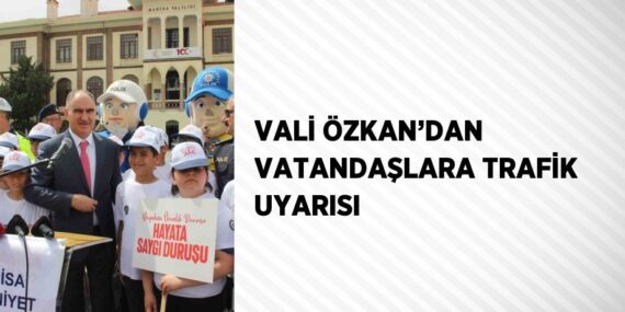 VALİ ÖZKAN’DAN VATANDAŞLARA TRAFİK UYARISI