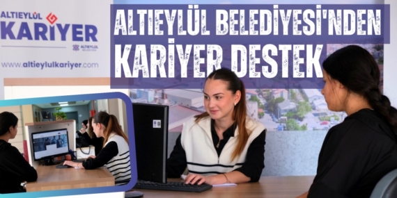 ALTIEYLÜL BELEDİYESİ’NDEN KARİYER DESTEK